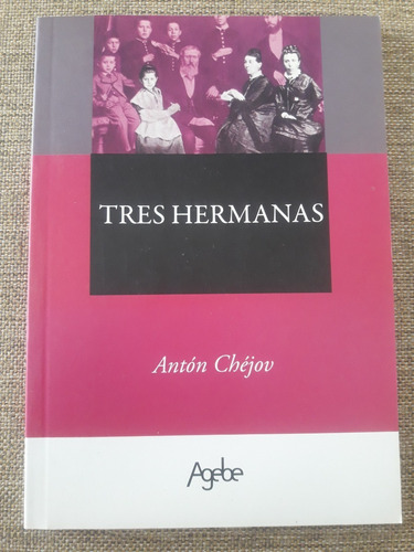 Tres Hermanas - Antón Chéjov - Ed. Agebe - Nuevo
