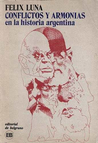 Conflictos Y Armonías En La Historia Argentina - Luna, Félix