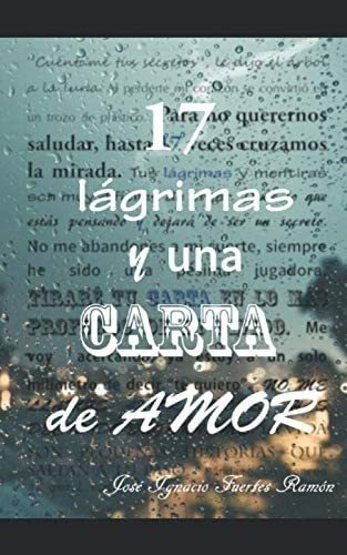 Libro: 17 Lágrimas Y Una Carta De Amor (spanish Edition)