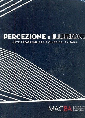 Percezione E Illusione - Giovanni Granzotto, de GIOVANNI GRANZOTTO. Editorial MACBA Museo de Arte Contemporaneo Bs. As. en español