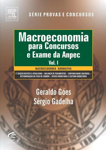 Livro Macroeconomia Para Concursos E Exame Da Anpec - Volume I. Macroeconomia Normativa - Geraldo Góes [2009]