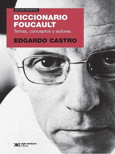 Diccionario Foucault - Edgardo Castro - Siglo Xxi - Libro