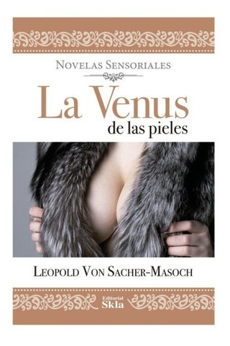 La Venus De Las Pieles, De Leopold Von Sacher-masoch. Editorial Skla, Tapa Blanda En Español, 2021