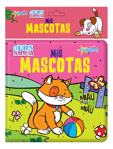 Mis Mascotas - Aqualibros Col. Colores Sorpresa - Latinbooks