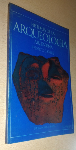 Historia De La Arqueología Argentina Federico B. Kirbus 1976