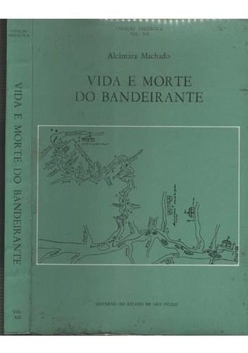 Livro Vida E Morte Do Bandeirante Alcântara Machado