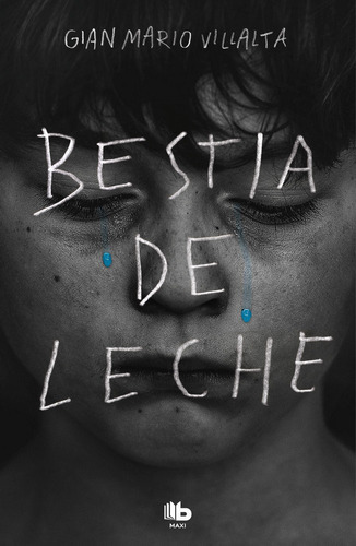 Bestia de leche, de Villalta, Gian Mario. Editorial B De Bolsillo (Ediciones B), tapa blanda en español