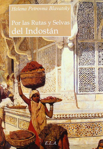 Por Las Rutas Y Selvas Del Indostán - Blavatsky, Helena Petr