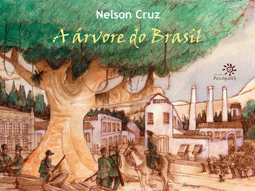 A árvore do Brasil, de Cruz, Nelson. Editora Peirópolis Ltda, capa mole em português, 2009