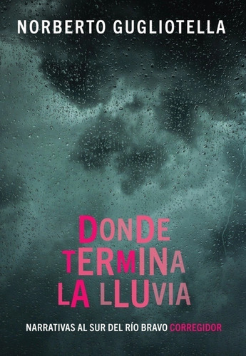 Donde Termina La Lluvia / Norberto Gugliotella / Corregidor