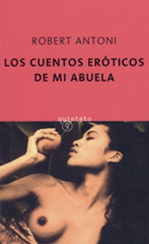 Los Cuentos Eróticos De Mi Abuela, de Antoni Robert. Editorial Quinteto, tapa blanda, edición 1 en español