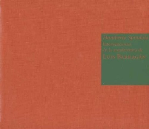 Intervenciones En La Arquitectura De Luis Barragan -, de BARRAGAN,  Spindola. Editorial Rm en español