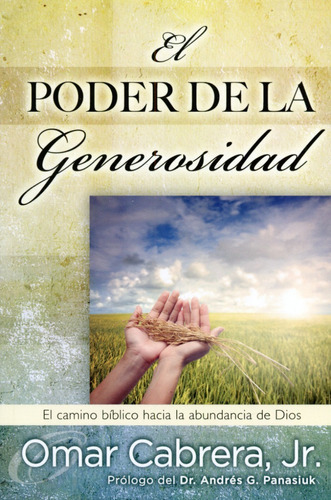 El Poder de la Generosidad: El camino bíblico hacia la abundancia de Dios, de Cabrera Omar Jr. Editorial Unilit en español