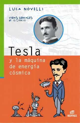 Tesla Y La Mãâ¡quina De Energãâa Cãâ³smica, De Novelli, Luca. Editorial Editex, Tapa Blanda En Español
