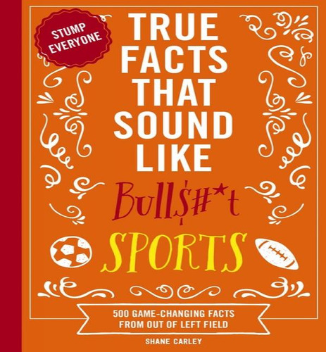 True Facts That Sound Like Bullshit, De Carley Shane. Editorial Cider Mill En Inglés, 2024