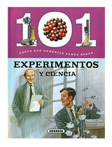 101 Cosas Que Deberías Saber Sobre Experimentos Y La Ciencia