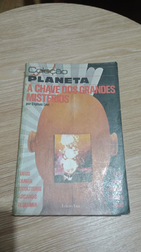 Livro Coleção Planeta: A Chave Dos Grandes Mistérios - Eliphas Levi [0000] (Usado)