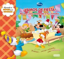 Comprar Vamos De Fiesta! Recetas Nutritivas \u002F Disney: Recetas Para Sorprender A Tus Invitados, De Anónimo. Aprende A Comer Y A Cocinar, Vol. 1. Editorial Everest, Tapa Blanda En Español