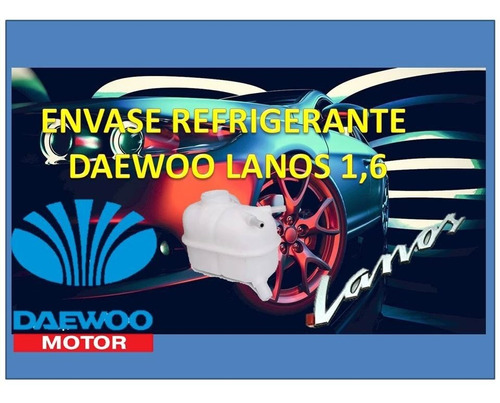 Envase Refrigerante Daewoo Lanos 1.6 