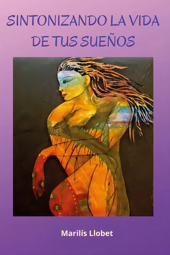 Sintonizando la vida de tus sueños, de Marilís Llobet. Editorial MANDALA, tapa blanda en español, 2022
