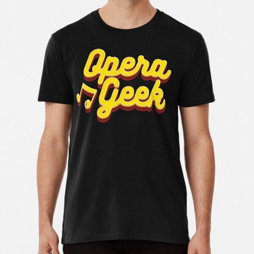 Remera Opera Geek Algodon Premium