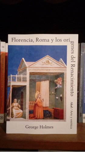 Florencia, Roma Y Los Orígenes Del Renacimiento G Holmes