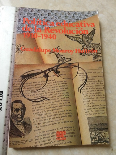 Política Educativa De La Revolución 1910 1940 - G Monroy