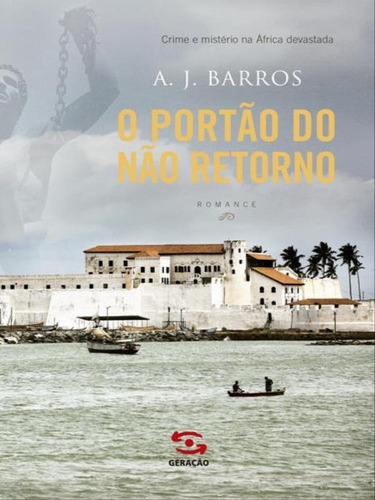 O Portão Do Não Retorno, De Barros, A.j. Barros. Editora Geração Editorial, Capa Mole Em Português