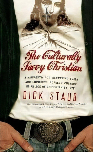 The Culturally Savvy Christian, De Dick Staub. Editorial John Wiley Sons Ltd, Tapa Blanda En Inglés