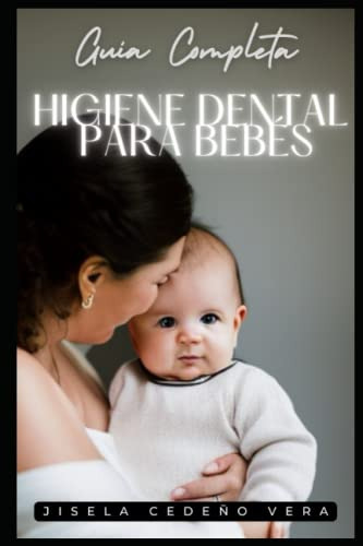 Guia Completa Higiene Dental Para Bebe