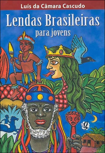 Lendas Brasileiras Para Jovens, De Cascudo, Luís Da Câmara. Global Editora, Capa Mole, Edição 2ª Edição - 2009 Em Português