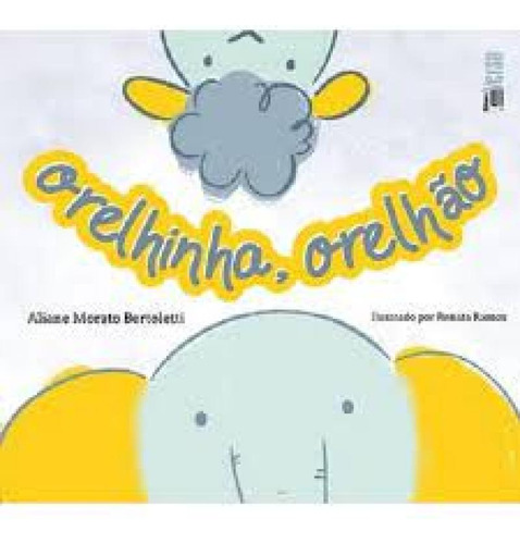 Orelhinha, Orelhão, de Aliane Morato Bertoletti. Editorial INVERSO, tapa mole en português