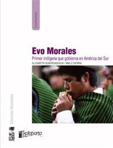 Evo Morales . Primer Indigena Que Gobierna En America Del Su