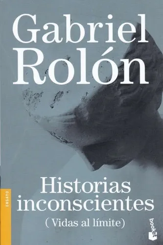 comprar Historias Inconscientes (vidas Al Limite) - Gabriel Rolon