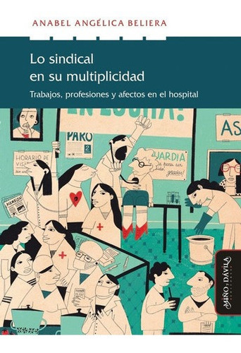 Lo Sindical En Su Multiplicidad - Beliera, Anabel An, De Beliera, Anabel Angélica. Editorial Miño Y Davila En Español