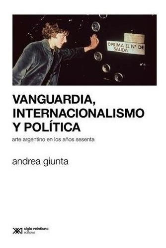 Vanguardia, Internacionalismo Y Politica - Andrea Giunta