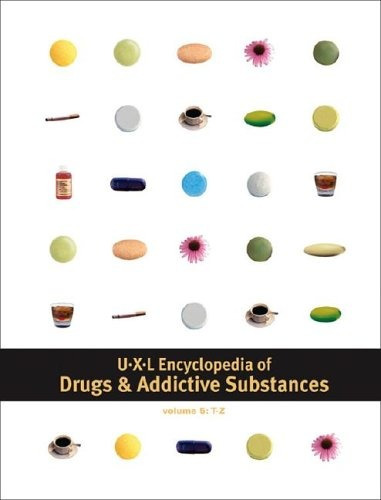 Uxl Encyclopedia Of Drugs And Addictive Substances Edition 1