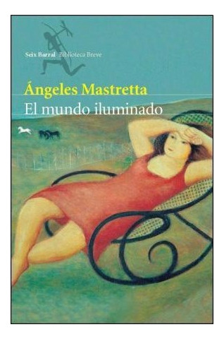 Libro Mundo Iluminado (biblioteca Breve) De Mastretta Angele