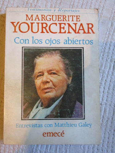 Marguerite Yourcenar - Con Los Ojos Abiertos