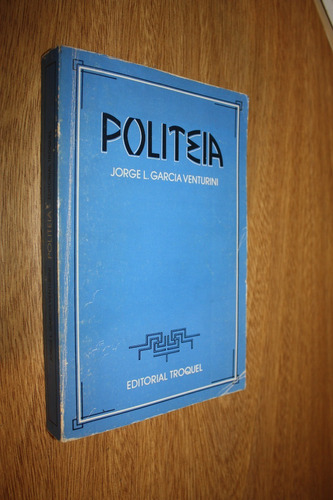Politeia - Jorge L Garcia Venturini - Troquel - Muy Bueno