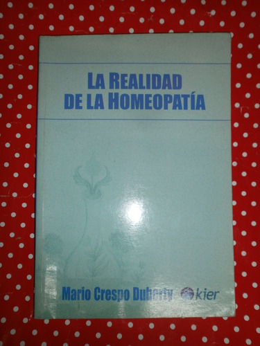 La Realidad De La Homeopatía Duberty Ed. Kier Excelente Est!