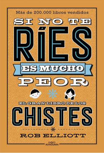 Si No Te Ries Es Mucho Peor El Gran Libro De Los Chistes - E