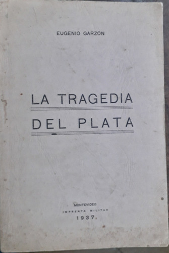 2956. La Tragedia Del Plata - Garzon, Gral. Eugenio