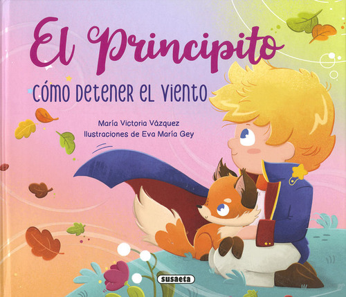 El Principito. Como Detener El Viento, De Blazquez Gil, Carmen. Editorial Susaeta, Tapa Dura En Español