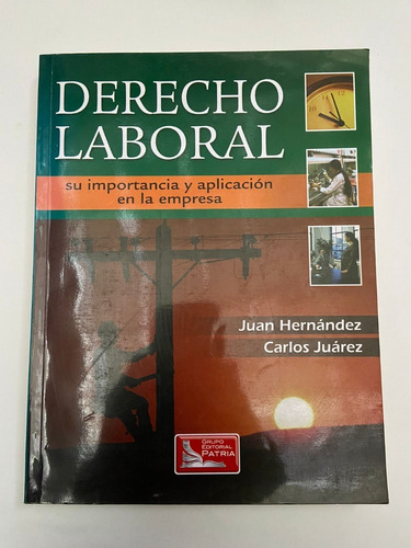 Derecho Laboral. Juan Hernández Y Carlos Juárez. Patria 2009