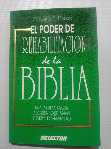 El Poder De Rehabilitación De La Biblia Christina B. Parker