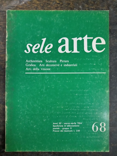 Imagen 1 de 4 de Sele Arte Nº 68 * Marzo 1964 * Scultura Pittura Arti Grafica