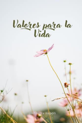 Los Valores Para La Vida: Explorando Los Fundamentos: ¿que