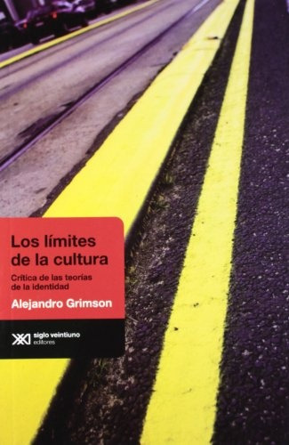 Los Limites De La Cultura - Grimson - Siglo Xxi - Libro 