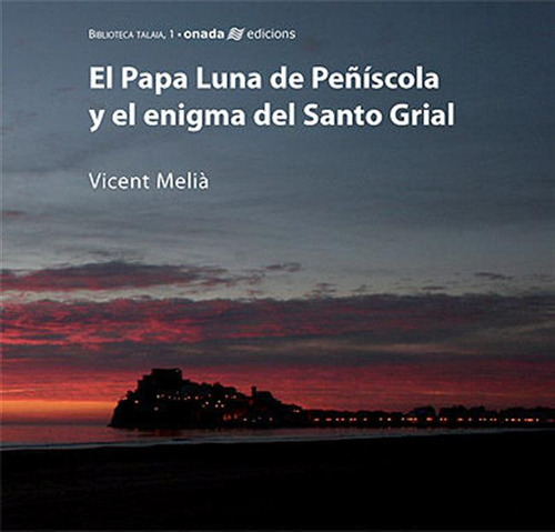 Papa Luna De Peñiscola Y El Enigma Del Santo Grial,el - Meli